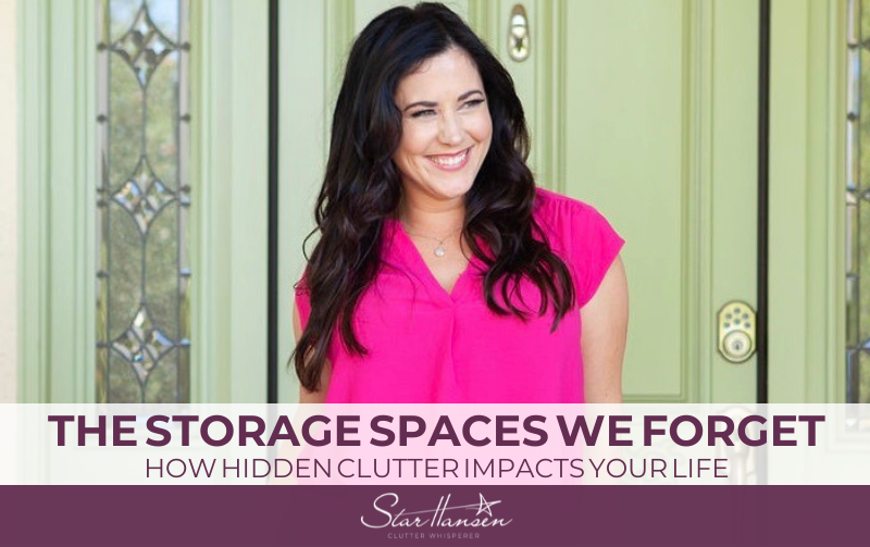 The Storage Spaces We Forget: How Hidden Clutter Impacts Your Life